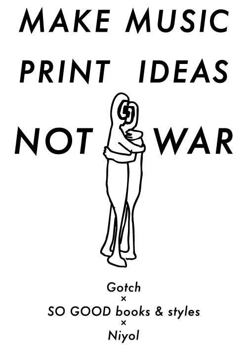 MAKE MUSIC, PRINT IDEAS, NOT WAR